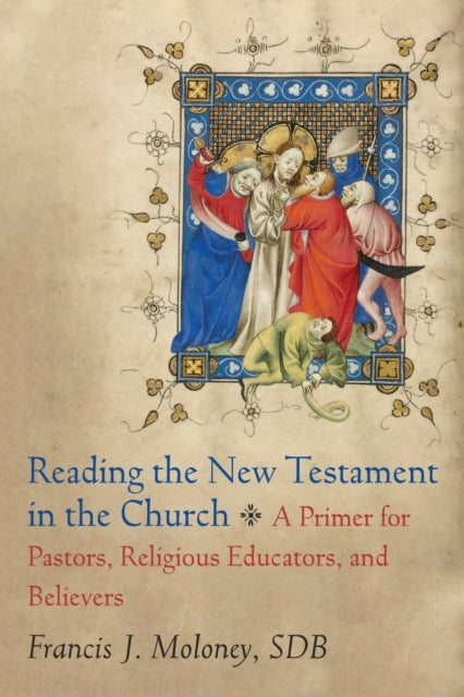 Book cover of: Reading the New Testament in the Church – A Primer for Pastors, Religious Educators, and Believers. By: Francis J. Sdb Moloney