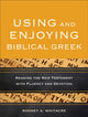 Book cover of: Using and Enjoying Biblical Greek – Reading the New Testament with Fluency and Devotion