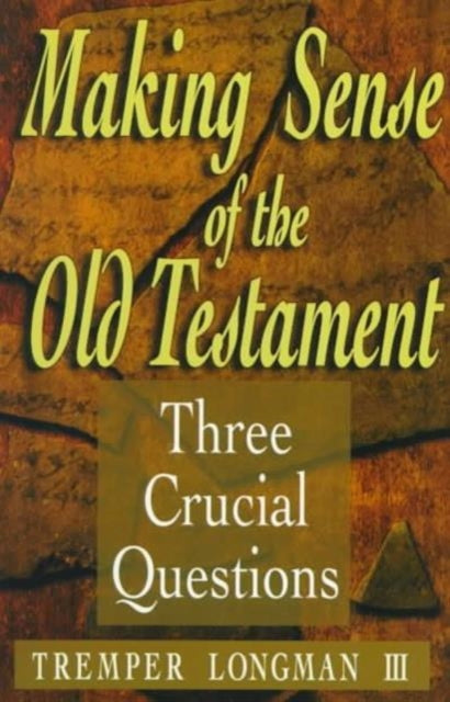 Book cover of: Making Sense of the Old Testament – Three Crucial Questions. By: Tremper Longman