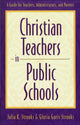 Book cover of: Christian Teachers in Public Schools – A Guide for Teachers, Administrators, and Parents