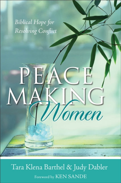 Book cover of: Peacemaking Women – Biblical Hope for Resolving Conflict