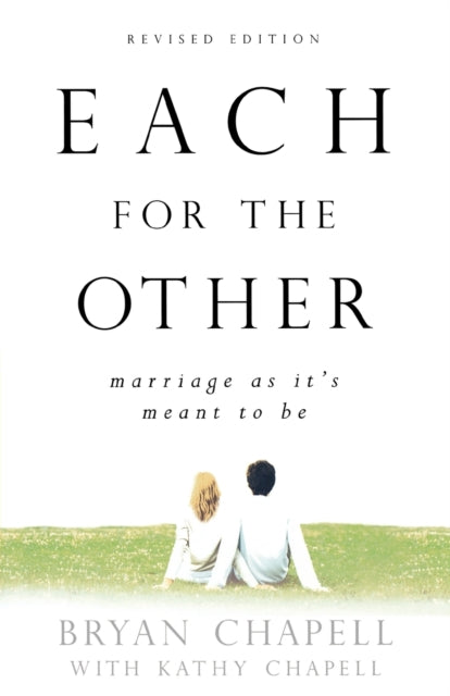 Book cover of: Each for the Other – Marriage as It`s Meant to Be. By: Bryan Chapell