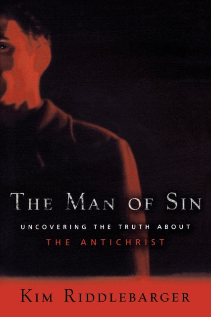 Book cover of: Man of Sin – Uncovering the Truth about the Antichrist. By: Kim Riddlebarger