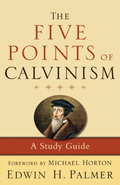 Book cover of: Five Points of Calvinism – A Study Guide. By: Edwin H. Palmer