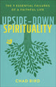 Book cover of: Upside–Down Spirituality – The 9 Essential Failures of a Faithful Life. By: Bird
