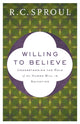Book cover of: Willing to Believe – Understanding the Role of the Human Will in Salvation. By: R. C. Sproul