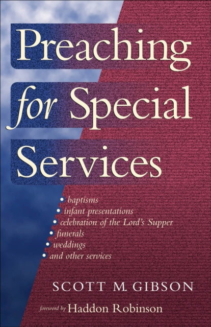 Book cover of: Preaching for Special Services. By: Scott M. Gibson