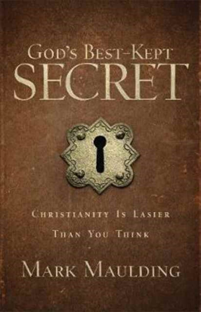 Book cover of: God`s Best–Kept Secret – Christianity Is Easier Than You Think. By: Mark Maulding