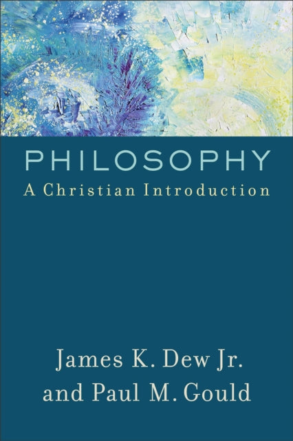 Book cover of: Philosophy – A Christian Introduction. By: Dew, James K. Jr