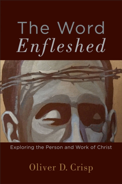 Book cover of: Word Enfleshed. By: Oliver D. Crisp