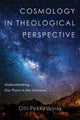 Book cover of: Cosmology in Theological Perspective – Understanding Our Place in the Universe. By: Olli-Pekka Vainio