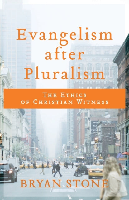 Book cover of: Evangelism after Pluralism – The Ethics of Christian Witness. By: Bryan Stone