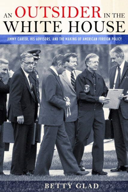 Book cover of: Outsider in the White House. By: Betty Glad