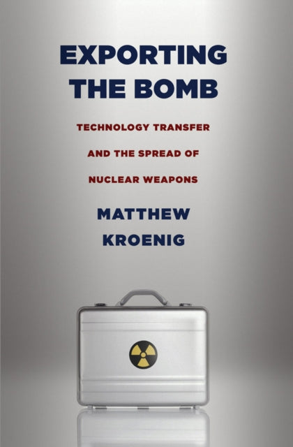 Book cover of: Exporting the Bomb. By: Matthew Kroenig