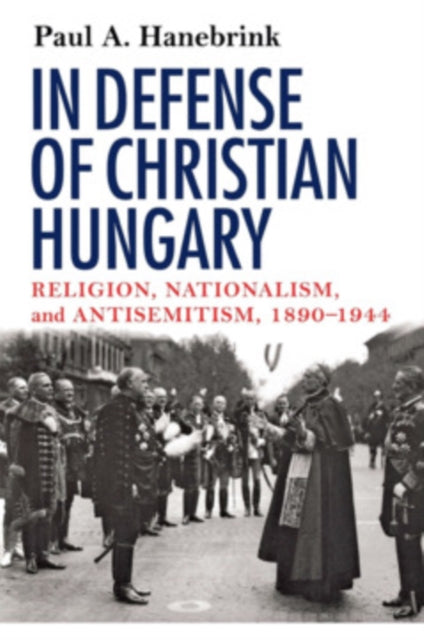Book cover of: In Defense of Christian Hungary. By: Paul A. Hanebrink