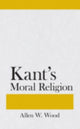 Book cover of: Kant's Moral Religion. By: Allen W. Wood