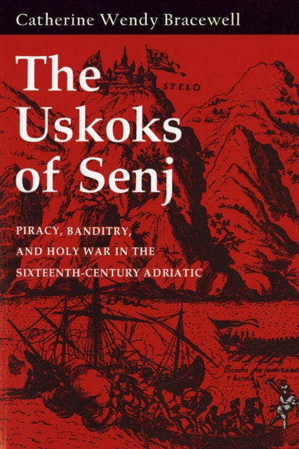Book cover of: Uskoks of Senj. By: Catherine Wendy Bracewell