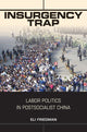 Book cover of: Insurgency Trap. By: Eli D. Friedman