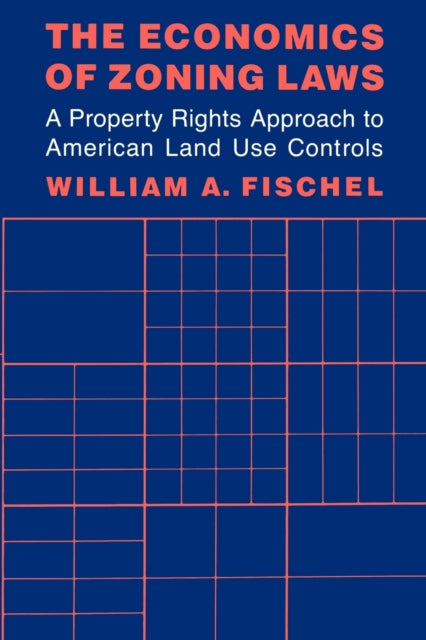 Book cover of: Economics of Zoning Laws. By: William A. Fischel
