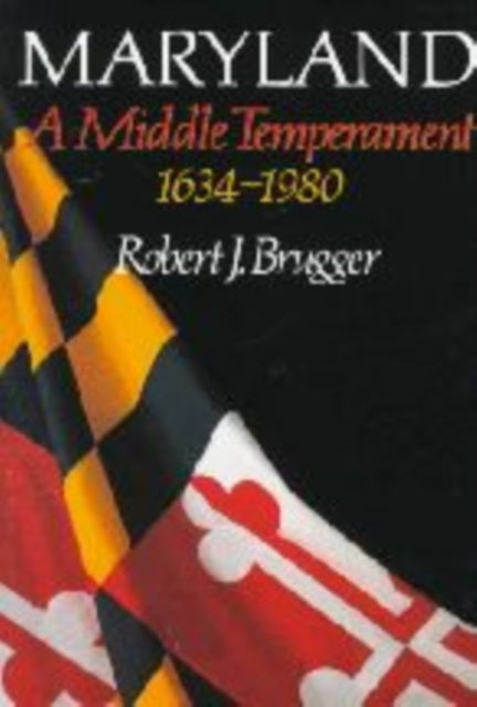 Book cover of: Maryland, A Middle Temperament. By: Robert J. Brugger