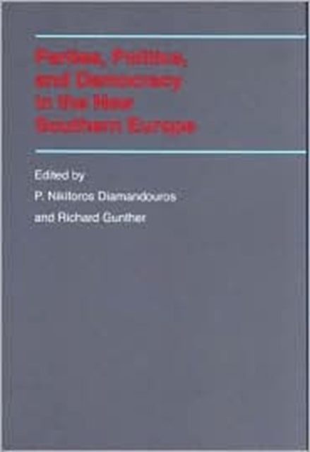 Book cover of: Parties, Politics, and Democracy in the New Southern Europe