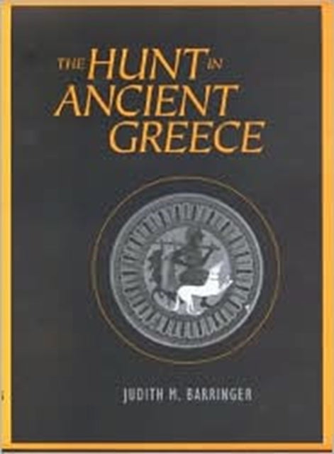 Book cover of: Hunt in Ancient Greece. By: Judith M. Barringer