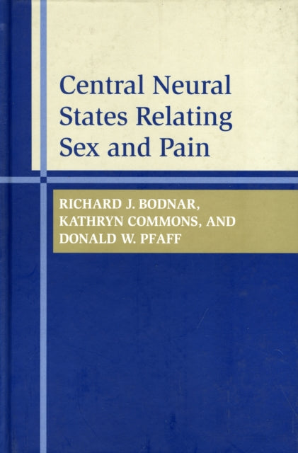 Book cover of: Central Neural States Relating Sex and Pain. By: Richard J. Bodnar