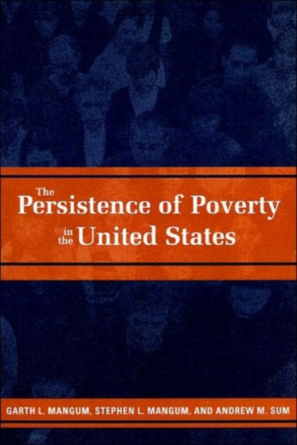 Book cover of: Persistence of Poverty in the United States. By: Garth L. Mangum