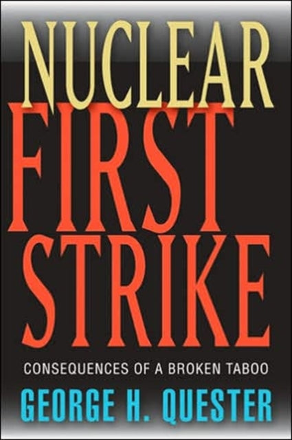 Book cover of: Nuclear First Strike. By: George H. Quester