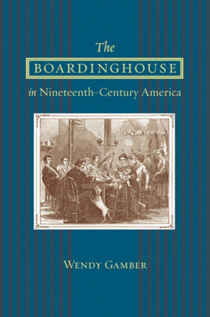 Book cover of: Boardinghouse in Nineteenth-Century America. By: Wendy Gamber