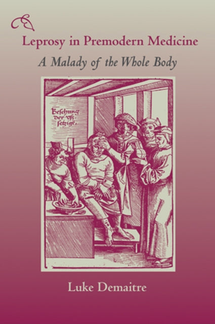 Book cover of: Leprosy in Premodern Medicine. By: Luke Demaitre, Luke E. Demaitre