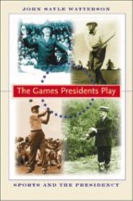 Book cover of: Games Presidents Play. By: John Sayle Watterson
