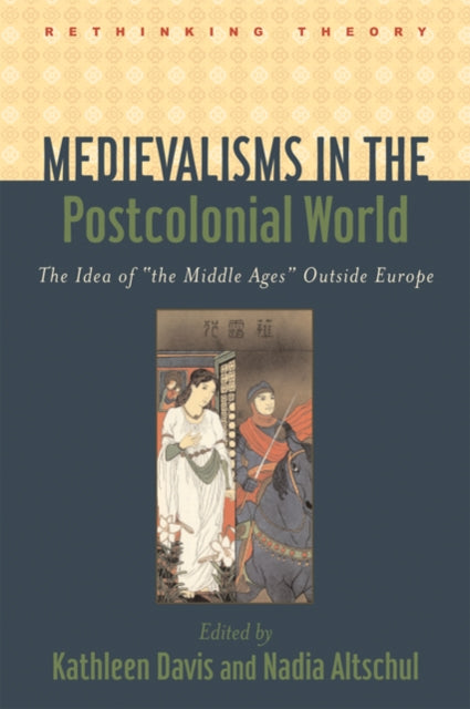Book cover of: Medievalisms in the Postcolonial World