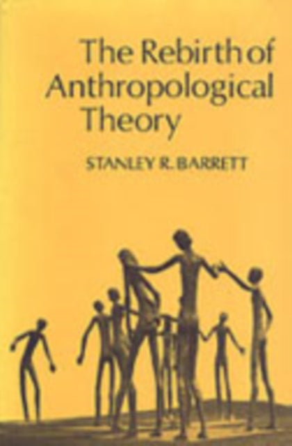 Book cover of: Rebirth of Anthropological Theory. By: Stanley R. Barrett