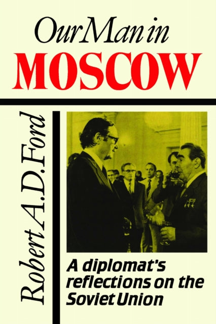 Book cover of: Our Man in Moscow. By: Robert A. D. Ford