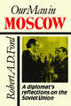 Book cover of: Our Man in Moscow. By: Robert A. D. Ford
