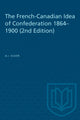 Book cover of: French-Canadian Idea of Confederation, 1864-1900