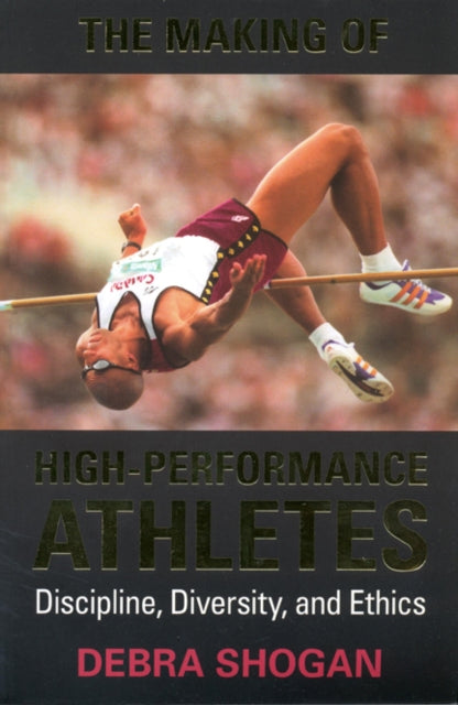 Book cover of: Making of High Performance Athletes. By: Debra Shogun
