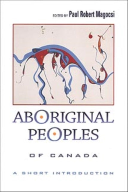 Book cover of: Aboriginal Peoples of Canada. By: Paul R. Magocsi