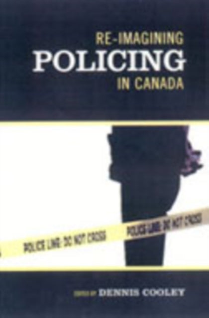 Book cover of: Re-imagining Policing in Canada