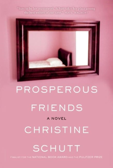 Book cover of: Prosperous Friends. By: Christine Schutt
