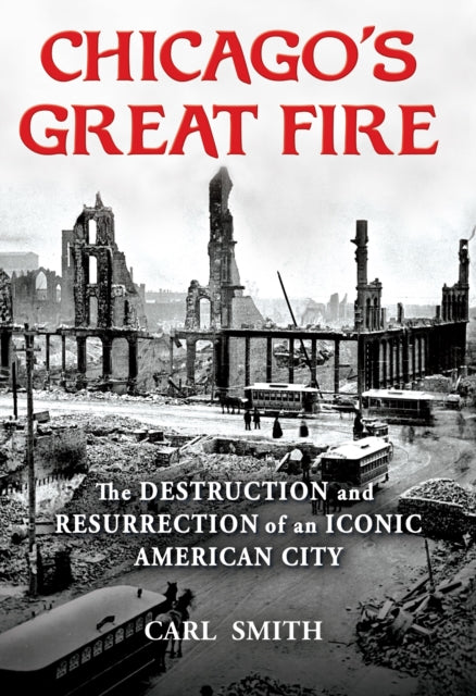 Book cover of: Chicago's Great Fire. By: Carl Smith