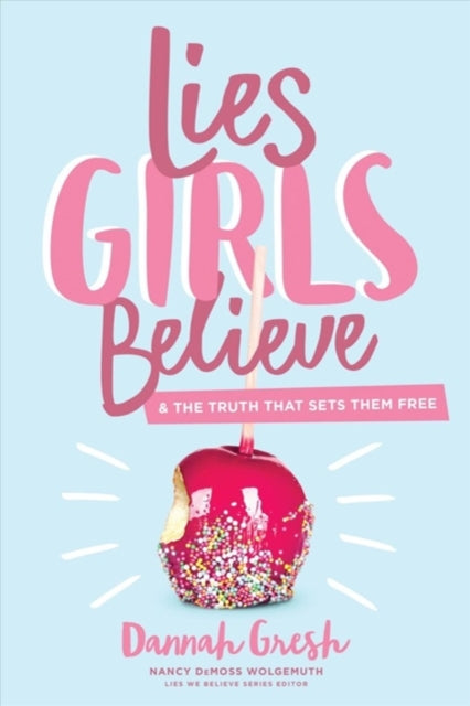 Book cover of: Lies Girls Believe. By: Dannah Gresh