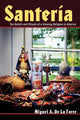 Book cover of: Santeria. By: Miguel A. De LA Torre