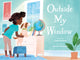 Book cover of: Outside My Window. By: Linda Ashman