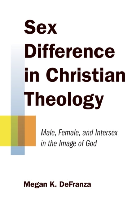 Book cover of: Sex Difference in Christian Theology. By: Megan K. DeFranza