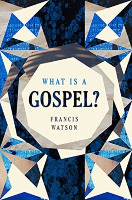 Book cover of: What Is a Gospel?. By: Francis Watson