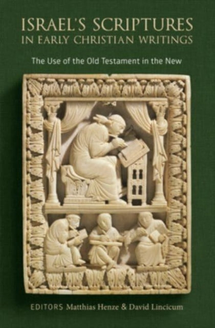 Book cover of: Israel's Scriptures in Early Christian Writings. By: Matthias Henze