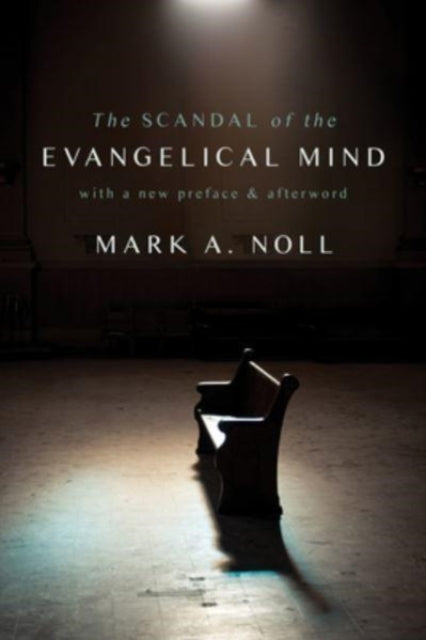 Book cover of: Scandal of the Evangelical Mind. By: Mark A. Noll
