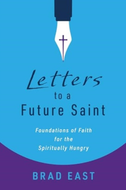 Book cover of: Letters to a Future Saint. By: Brad East
